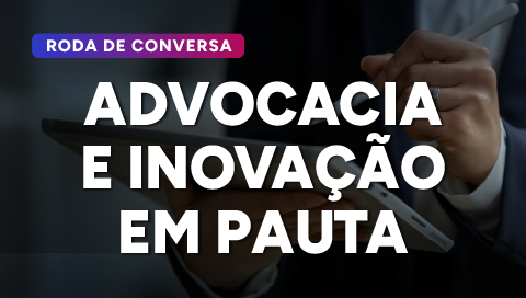 Advocacia e inovação em Pauta